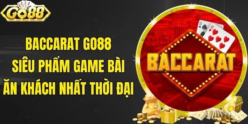 Baccarat Go88 - Siêu Phẩm Game Bài Ăn Khách Nhất Thời Đại