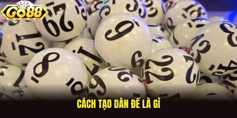 Cách tạo dàn đề là gì