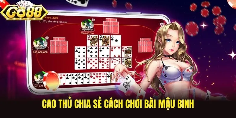 Cao thủ chia sẻ cách chơi bài Mậu Binh