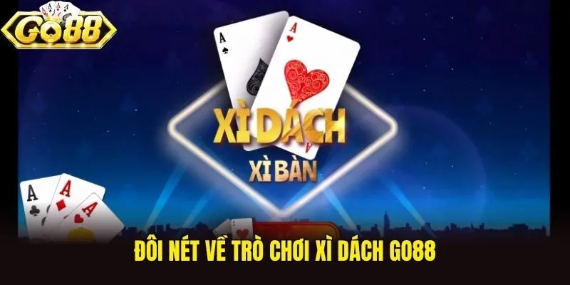 Đôi nét về trò chơi Xì Dách Go88