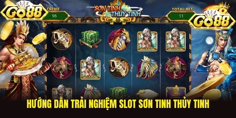 Hướng dẫn trải nghiệm slot sơn tinh thủy tinh