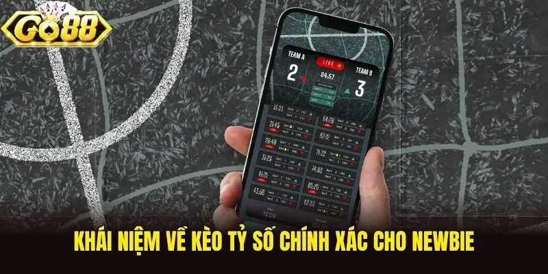 Khái niệm về kèo tỷ số chính xác cho newbie