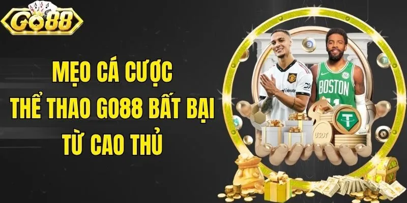 Mẹo cá cược thể thao Go88 bất bại từ cao thủ