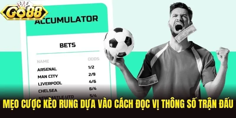 Mẹo cược kèo rung dựa vào cách đọc vị thông số trận đấu