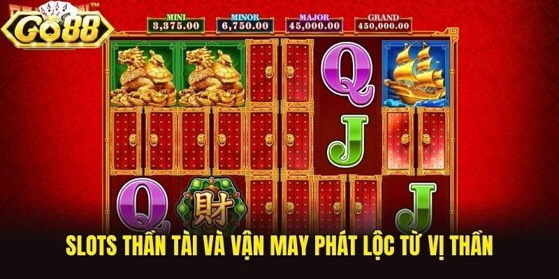 Slots Thần Tài và vận may phát lộc từ vị thần