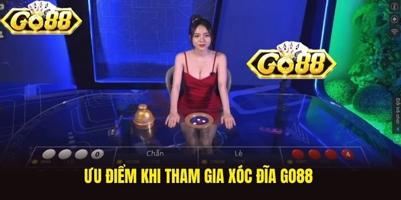 Ưu điểm khi tham gia xóc đĩa Go88