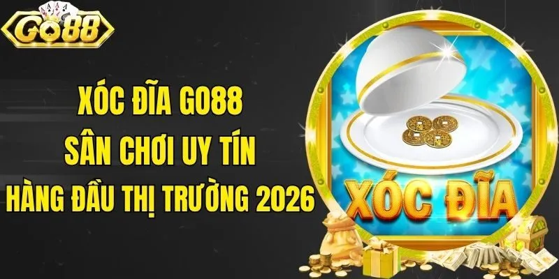 Xóc Đĩa Go88 - Sân Chơi Uy Tín Hàng Đầu Thị Trường 2026
